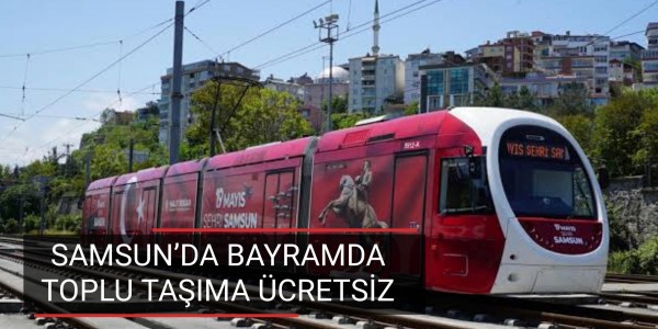 Samsun’da Tramvay ve Otobüsler Bayramda Ücretsiz
